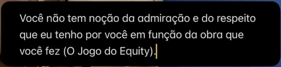 Depoimento: admiração e respeito pela obra O Jogo do Equity